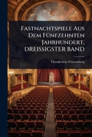 Fastnachtspiele Aus Dem FÃ1/4nfzehnten Jahrhundert, DREISSIGSTER BAND (German Edition) 1023703173 Book Cover