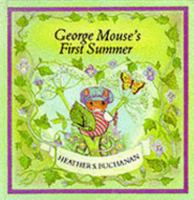 George Mouse's First Summer (Tales of George & Matilda Mouse) 0416485804 Book Cover