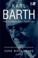 Karl Barth and Evangelical Theology: Convergences and Divergences 184227354X Book Cover