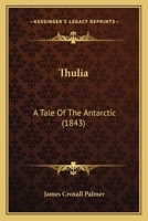 Thulia a Tale of the Antarctic (Classic Reprint) 127572261X Book Cover