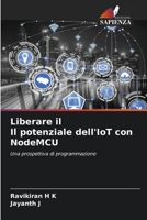 Liberare il Il potenziale dell'IoT con NodeMCU 6206983692 Book Cover