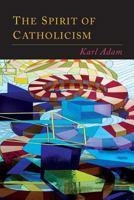 The Spirit of Catholicism 1773236849 Book Cover