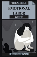 The Simple Emotional Labor Guide B08YQM3X8D Book Cover