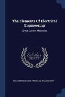 The Elements Of Electrical Engineering: Direct Current Machines 1377241491 Book Cover