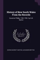 History of New South Wales from the Records: Governor Phillip, 1783-1789 1377555844 Book Cover