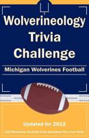 Wolverineology Trivia Challenge: Michigan Wolverines Football 1613200609 Book Cover