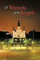 Of Wizards and Angels: A Supernatural Fantasy 1466901284 Book Cover