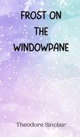 Frost on the Windowpane 9916945926 Book Cover