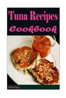 Tuna Recipes: Tuna Recipes To Tickle Your Taste Buds! (Nutrition - Natural Foods - Healthy 1519134428 Book Cover
