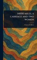 14000 Miles, a Carriage and Two Women 1023493829 Book Cover