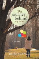 The Journey Behind My Shine 1514457059 Book Cover
