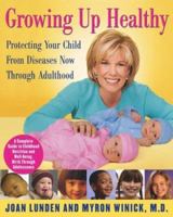 Growing Up Healthy: A Complete Guide to Childhood Nutrition, Birth Through Adolescence 0743486145 Book Cover