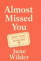 Almost Missed You B0G645HLCD Book Cover