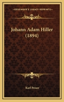 Johann Adam Hiller (1894) 1166580407 Book Cover