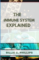 THE IMMUNE SYSTEM EXPLAINED B0FSKWXLZD Book Cover