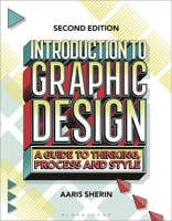 Introduction to Graphic Design: A Guide to Thinking, Process, and Style 1350232238 Book Cover