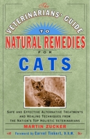 Veterinarians Guide to Natural Remedies for Cats : Safe and Effective Alternative Treatments and Healing Techniques from the Nations Top Holistic Veterinarians 0609803735 Book Cover