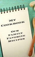 My Cookbook Our Family Favorite Recipes: An easy way to create your very own recipe cookbook with your favorite created recipes an 5"x8" 125 writable ... creative chefs & cooks, relatives & friends! B083XVH7PJ Book Cover