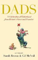 Dads: A Celebration of Fatherhood by Britain's Finest and Funniest 0091922720 Book Cover