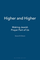 Higher and Higher: Making Jewish Prayer Part of Us 0838100120 Book Cover