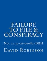 Failure to File & Conspiracy: United States vs. Messier & Robinson - No. 2:14-cr-00083-DBH 1502951576 Book Cover