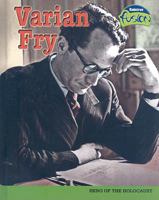 Varian Fry: A Hero of the Holocaust (American History Through Primary Sources) 1410927075 Book Cover