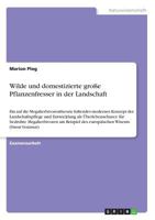 Wilde und domestizierte gro�e Pflanzenfresser in der Landschaft: Ein auf die Megaherbivorentheorie fu�endes modernes Konzept der Landschaftspflege und Entwicklung als �berlebenschance f�r bedrohte Meg 3668687439 Book Cover