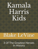 Kamala Harris Kids: 3 Of The Greatest Heroes In History B08FP5TWP8 Book Cover