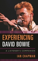 Experiencing David Bowie: A Listener's Companion 1442237511 Book Cover