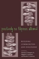 Positively No Filipinos Allowed: Building Communities and Discourse 1592131220 Book Cover