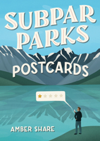 Subpar Parks Postcards: Celebrating America's Most Extraordinary National Parks and Their Least Impressed Visitors 0593471601 Book Cover
