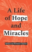 A Life of Hope and Miracles 1692693670 Book Cover