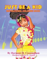 Just Be a Kid: Inspirational Coloring Book 0999379100 Book Cover
