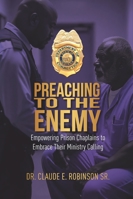 Preaching To The Enemy: Empowering Prison Chaplains to Embrace Their Ministry Calling B0G4DPG892 Book Cover