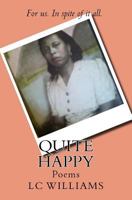 Quite Happy: Poems 0692469443 Book Cover