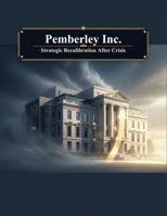 Pemberley Inc.: Strategic Recalibration After Crisis B0HK48GDZY Book Cover