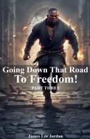 Going Down That Road To Freedom B0FR3VSHJP Book Cover