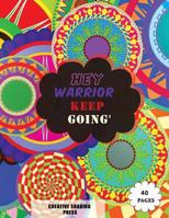 Hey Warrior Keep Going: Inspirational Coloring Book For Adults With Mandala Patterns And Motivational Quotes To Destress And Achieve Success 1079285067 Book Cover