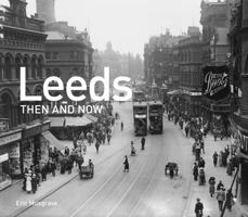 Leeds Then and Now 1911595911 Book Cover