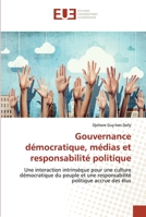 Gouvernance démocratique, médias et responsabilité politique: Une interaction intrinsèque pour une culture démocratique du peuple et une responsabilité politique accrue des élus 6203454087 Book Cover
