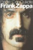 Electric Don Quixote: The Story Of Frank Zappa 0711994366 Book Cover