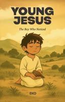 The Boy Who Noticed: An Ancient Mystery of Seeing (The Young Jesus Chronicles) B0FH6DTVPX Book Cover