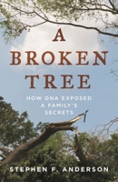 A Broken Tree: How DNA Exposed a Family's Secrets 1538127423 Book Cover
