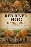 RED RIVER HOG HANDBOOK: Everything You Need to Know About Red River Hog Care Including Habitat Design, Nutrition, Behavior Management, Training, and Expert Ownership Tips B0H175MF9B Book Cover