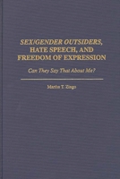 Sex/Gender Outsiders, Hate Speech, and Freedom of Expression: Can They Say That About Me? 0275952495 Book Cover