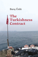 The Turkishness Contract (Critical Race, Indigeneity, and Relationality) 1439924732 Book Cover