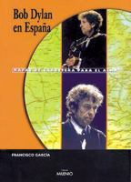 Bob Dylan en España: Mapas de carretera para el alma (Música) (Spanish Edition) 8489790930 Book Cover