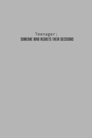 The Teenager; Someone Who Regrets Their Decisions notebook: Dotted Grid Journal, Soft Cover, Grey, 6 x 9, 110 white pages 1712070835 Book Cover