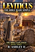 The Bible Explained: Leviticus: Book Three — Every Chapter, Every Verse, Explained in Plain Language B0HK9QTP5X Book Cover