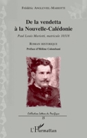 De la vendetta à la Nouvelle-Calédonie: Paul Louis Mariotti, matricule 10318 Roman historique (Lettres Du Pacifique) (French Edition) 2296115462 Book Cover